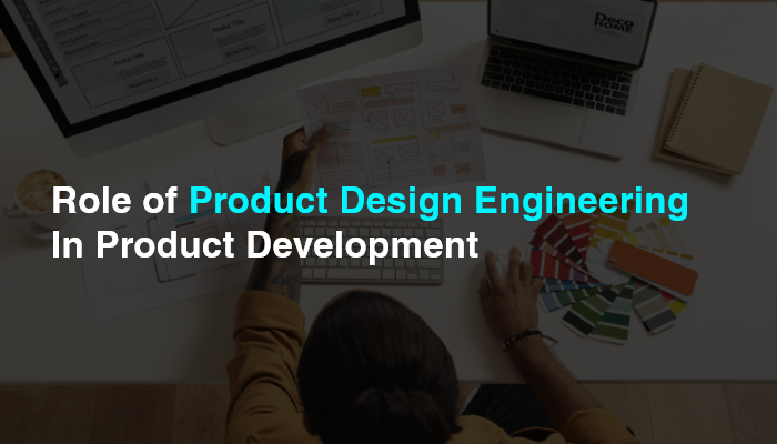 Role of Product Design Engineering in Product Development