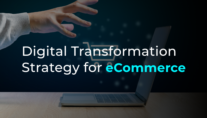 Digital Transformation Strategy for eCommerce